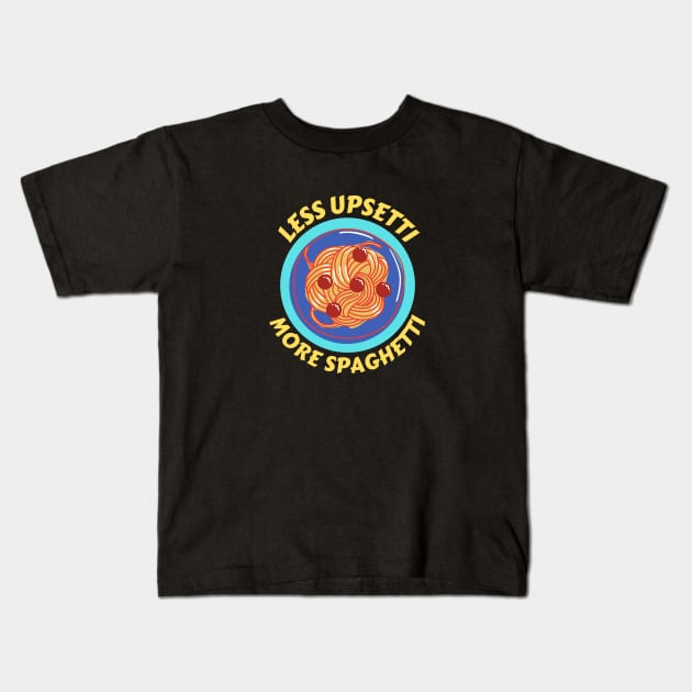 Less Upsetti More Spaghetti | Pasta Pun Kids T-Shirt by Allthingspunny
